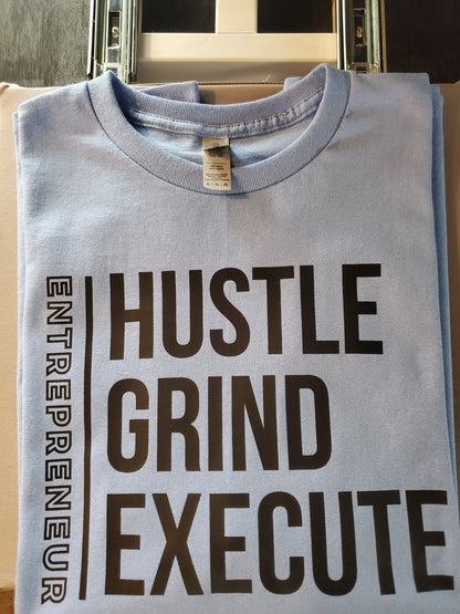 Entrepreneur Hustle Grind Execute T-Shirts