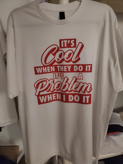 It's Cool When They Do It T-shirt